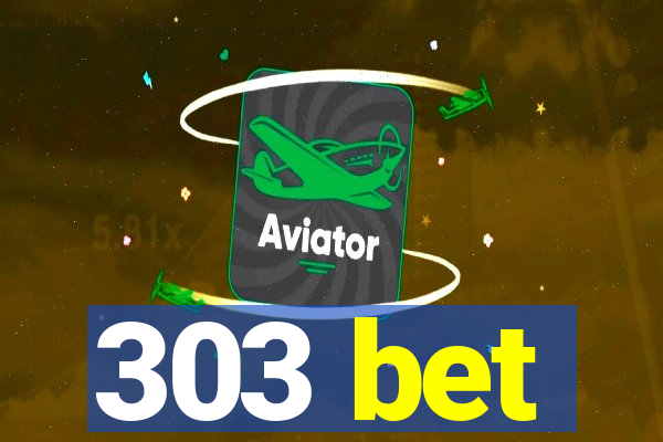 303 bet